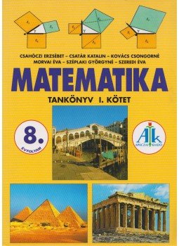 Csahóczi Erzsébet, Csatár Katalin, Kovács Csongorné, Morvai Éva, Széplaki Györgyné, Szeredi Éva - Matematika tankönyv 8. évfolyam I. Csahóczi Erzsébet, Csatár Katalin, Kovács Csongorné, Morvai Éva, Széplaki Györgyné, Szeredi Éva - Matematika tankönyv 8. évfolyam I., Celldömölk 2008 antikvár könyv
