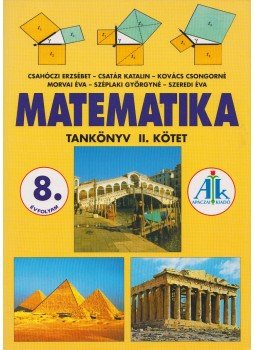 Csatár Katalin, Csahóczi Erzsébet, Kovács Csongorné, Szeredi Éva, Széplaki Györgyné, Morvai Éva - Matematika 8. II. Csatár Katalin, Csahóczi Erzsébet, Kovács Csongorné, Szeredi Éva, Széplaki Györgyné, Morvai Éva - Matematika 8. II., Celldömölk 2008 antikvár könyv