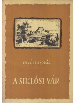 Kovács András - A siklósi vár, Pécs 1957 antikvár könyv