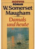 Maugham, W. Somerset - Damals und heute