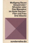 Wolfgang Bauer - Gespenster / Silvester oder Das Massaker im Hotel Sacher / Film und Frau
