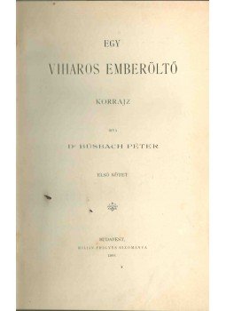Búsbach Péter Dr. - Egy viharos emberöltő I-II. (egy kötetben), Budapest 1898 antikvár könyv