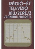 Mező Béla,Varsányi János - Rádió- és televízió műszerész szakmai ismeret I.