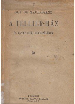 Guy de Maupassant - A Tellier-ház Guy de Maupassant - A Tellier-ház, Budapest 0 antikvár könyv