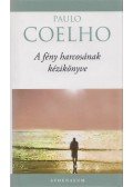 Paulo Coelho - A fény harcosának kézikönyve
