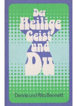 Dennis Bennett, Rita Bennett - Der Heilige Geist und Du Dennis Bennett, Rita Bennett - Der Heilige Geist und Du, 1979 antikvár könyv