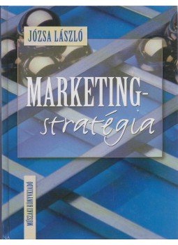 Józsa László - Marketingstratégia Józsa László - Marketingstratégia, 2002 antikvár könyv