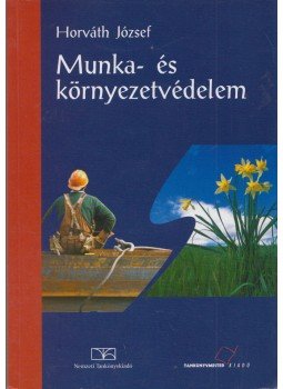 Horváth József - Munka- és környezetvédelem Horváth József - Munka- és környezetvédelem, Budapest 2008 antikvár könyv