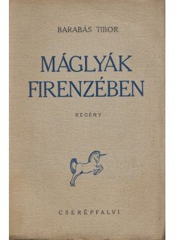 Barabás Tibor - Máglyák Firenzében Barabás Tibor - Máglyák Firenzében, 0 antikvár könyv