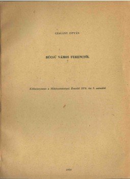 Czagány István - Búcsú Vámos Ferenctől (dedikált) Czagány István - Búcsú Vámos Ferenctől (dedikált), Budapest 1970 antikvár könyv