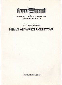 Dr. Billes Ferenc - Kémiai anyagszerkezettan, Budapest 1993 antikvár könyv