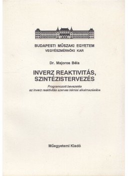 Dr. Majoros Béla - Inverz reaktivitás, szintézistervezés, Budapest 1993 antikvár könyv
