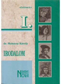 Dr. Mohácsy Károly - Irodalom 1. Dr. Mohácsy Károly - Irodalom 1., Budapest 1999 antikvár könyv