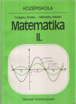 Czapáry Endre, Némethy Katalin - Matematika II. Czapáry Endre, Némethy Katalin - Matematika II., Budapest 1996 antikvár könyv