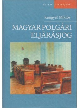 Kengyel Miklós - Magyar polgári eljárásjog Kengyel Miklós - Magyar polgári eljárásjog, Budapest 2004 antikvár könyv