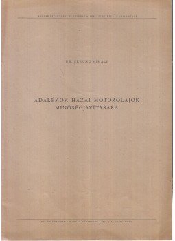 Dr. Freund Mihály - Adalékok hazai motorolajok minőségjavítására,  1951 antikvár könyv
