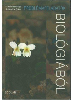 Dr. Fazekas György, Dr. Szerényi Gábor - Problémafeladatok biológiából Dr. Fazekas György, Dr. Szerényi Gábor - Problémafeladatok biológiából, 1998 antikvár könyv