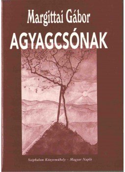 Margittai Gábor - Agyagcsónak Margittai Gábor - Agyagcsónak, Budapest 1999 antikvár könyv