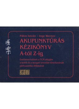 Pálos István - Inge Werner - Akupunktúrás kézikönyv A-tól Z-ig, Budapest 2003 antikvár könyv