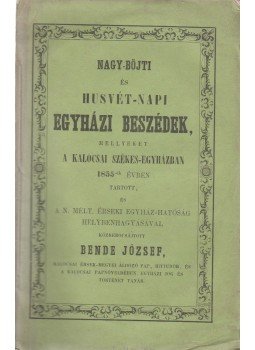Bende József - Nagy-böjti és husvét-napi egyházi beszédek, Szabadka 1855 antikvár könyv