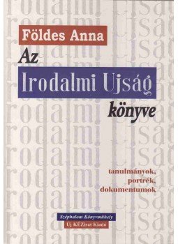 Földes Anna - Az Irodalmi Ujság könyve Földes Anna - Az Irodalmi Ujság könyve, Budapest 2001 antikvár könyv