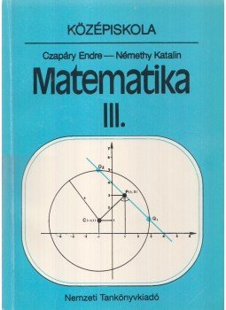 Czapáry Endre, Némethy Katalin - Matematika III. Czapáry Endre, Némethy Katalin - Matematika III., Budapest 1996 antikvár könyv