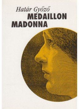 Határ Győző - Medaillon Madonna (dedikált), Budapest 1997 antikvár könyv