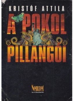 Kristóf Attila - A pokol pillangói (dedikált) Kristóf Attila - A pokol pillangói (dedikált), Budapest 2002 antikvár könyv