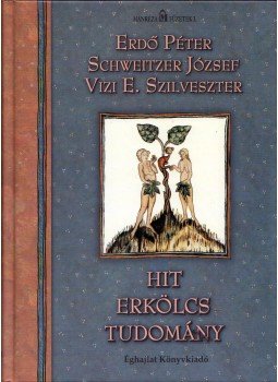 Erdő Péter, Schweitzer József, Vizi E. Szilveszter - Hit, erkölcs, tudomány (dedikált) Erdő Péter, Schweitzer József, Vizi E. Szilveszter - Hit, erkölcs, tudomány (dedikált), Budapest 2006 antikvár könyv