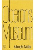 Müller, Albrecht - Oberons Museum