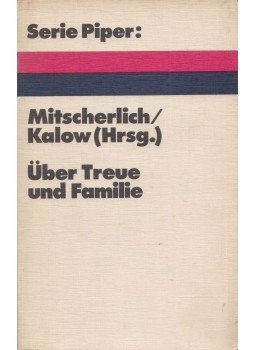 Alexander Mitscherlich, Gert Kalow - Über Treue und Familie Alexander Mitscherlich, Gert Kalow - Über Treue und Familie, München 1972 antikvár könyv