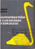 László Gyula - Őstörténetünk legkorábbi szakaszai