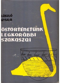László Gyula - Őstörténetünk legkorábbi szakaszai László Gyula - Őstörténetünk legkorábbi szakaszai, Budapest 1971 antikvár könyv