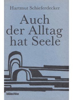 Schieferdecker, Hartmut - Auch der Alltag hat Seele, St. Michael 1983 antikvár könyv