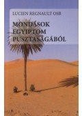 Lucien Regnault - Mondások Egyiptom pusztaságából - Rejtetten Istenben, nyitottan a testvér felé
