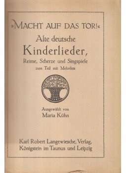 Maria Kühn - »Macht auf das Tor!« Alte deutsche Kinderlieder, Reime, Scherze und Singspiele,  0 antikvár könyv
