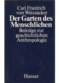 Weizsäcker, Carl Friedrich von - Der Garten des Menschlichen