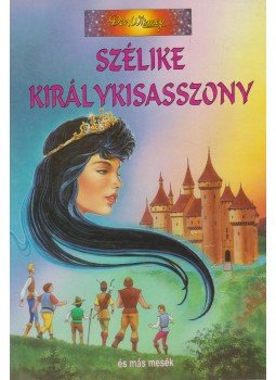 Benedek Elek - Szélike királykisasszony Benedek Elek - Szélike királykisasszony, Budapest 1996 antikvár könyv