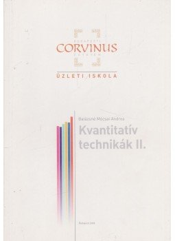 Balázsné Mócsai Andrea - Kvantitatív technikák II. Balázsné Mócsai Andrea - Kvantitatív technikák II., Budapest 2006 antikvár könyv