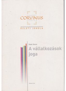 Deák Dániel - A vállalkozások joga Deák Dániel - A vállalkozások joga, Budapest 2006 antikvár könyv