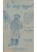 Görbe Gábor,Gárdonyi Géza - No még öggyet