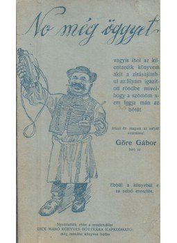 Görbe Gábor, Gárdonyi Géza - No még öggyet Görbe Gábor, Gárdonyi Géza - No még öggyet, Budapest 1925 antikvár könyv