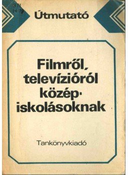 Honffy Pál - Útmutató a "Filmről, televízióról középiskolásoknak" című kézikönyv iskolai felhasználásához, Budapest 1979 antikvár könyv