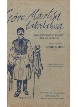 Görbe Gábor, Gárdonyi Géza - Görbe Martsa lakodalma Görbe Gábor, Gárdonyi Géza - Görbe Martsa lakodalma, Budapest 1923 antikvár könyv