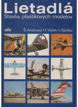 Stefan Androvic, Frantisek Válek, Spiska, Ivan - Lietadlá Stefan Androvic, Frantisek Válek, Spiska, Ivan - Lietadlá, Pozsony 1985 antikvár könyv
