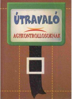 Domján László, Sólyom Ildikó - Útravaló agykontrollosoknak (dedikált) Domján László, Sólyom Ildikó - Útravaló agykontrollosoknak (dedikált), 0 antikvár könyv