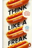 Steven D. Levitt , Stephen J. Dubner - Think Like a Freak: How to Think Smarter About Almost Everything