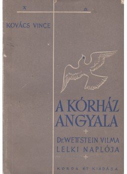 Kovács Vince - A kórház angyala Kovács Vince - A kórház angyala, Budapest 1943 antikvár könyv