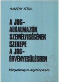 Dr. Hlavathy Attila - A jogalkalmazók személyiségének szerepe a jogérvényesülésben