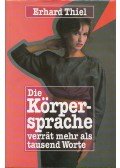 Thiel, Erhard - Die Körpersprache verrät mehr als tausend Worte